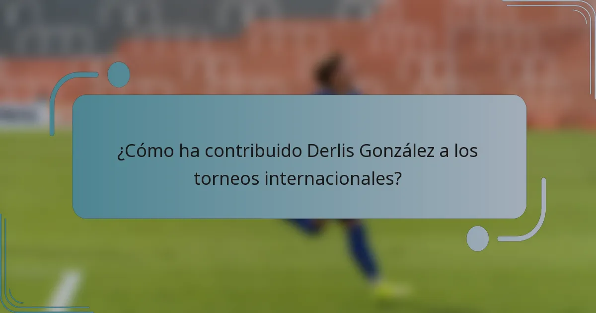¿Cómo ha contribuido Derlis González a los torneos internacionales?