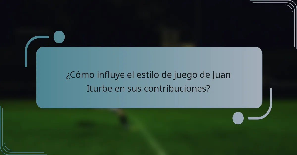 ¿Cómo influye el estilo de juego de Juan Iturbe en sus contribuciones?
