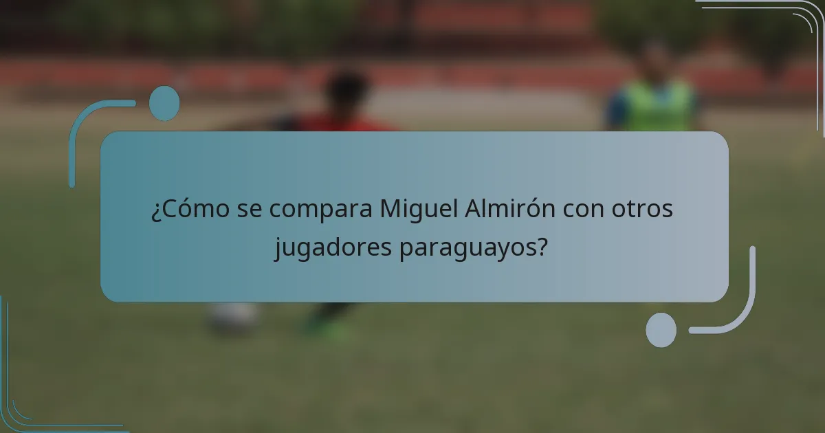 ¿Cómo se compara Miguel Almirón con otros jugadores paraguayos?