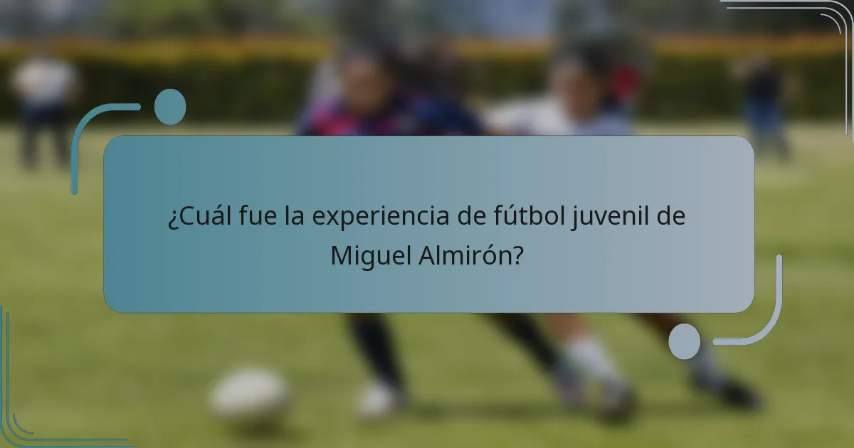 ¿Cuál fue la experiencia de fútbol juvenil de Miguel Almirón?