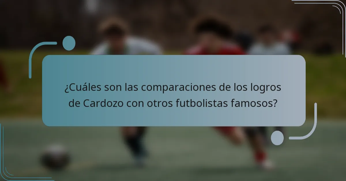 ¿Cuáles son las comparaciones de los logros de Cardozo con otros futbolistas famosos?