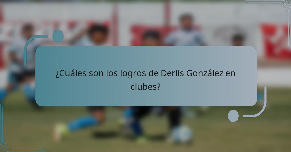 ¿Cuáles son los logros de Derlis González en clubes?