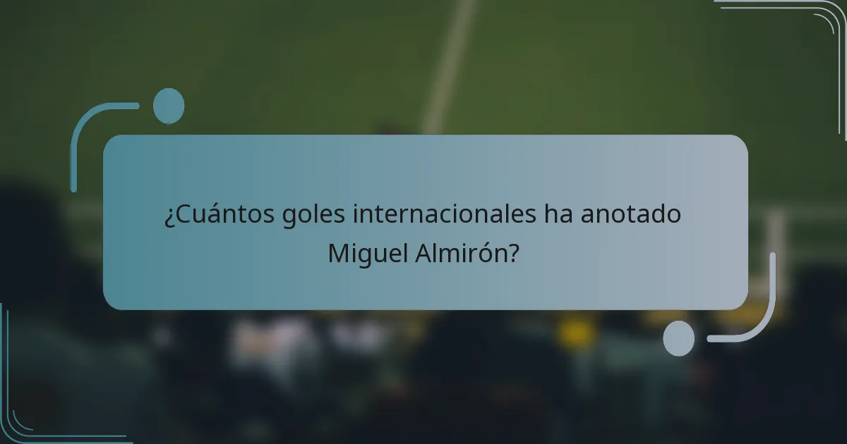 ¿Cuántos goles internacionales ha anotado Miguel Almirón?