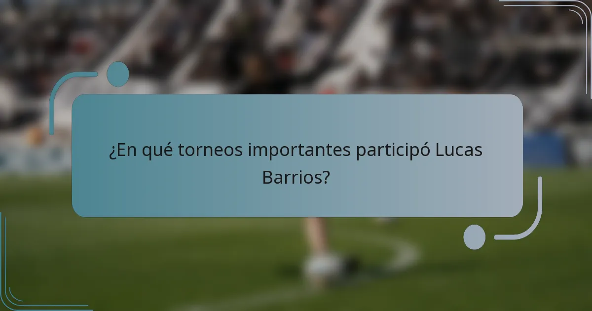 ¿En qué torneos importantes participó Lucas Barrios?