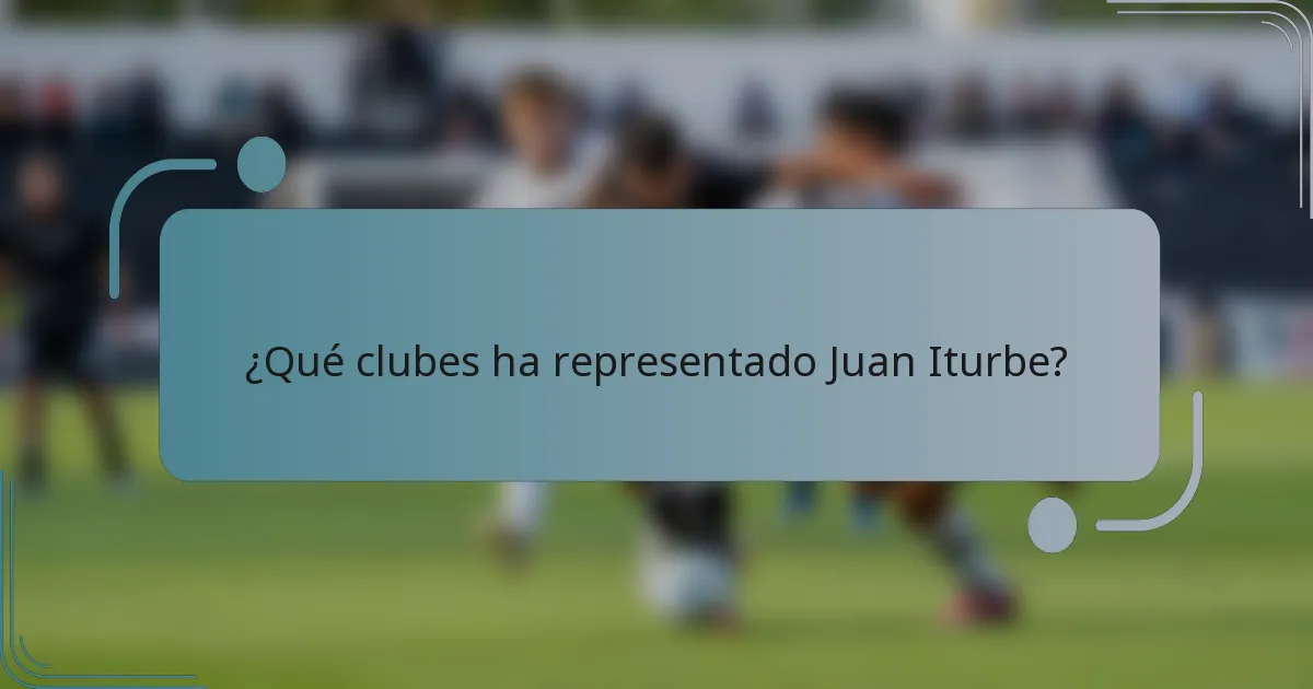 ¿Qué clubes ha representado Juan Iturbe?