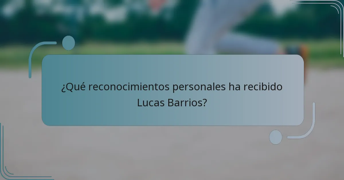 ¿Qué reconocimientos personales ha recibido Lucas Barrios?