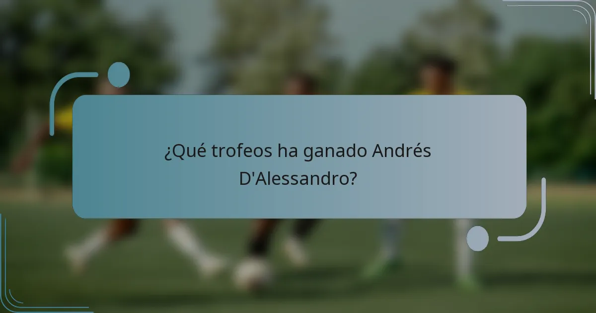 ¿Qué trofeos ha ganado Andrés D'Alessandro?